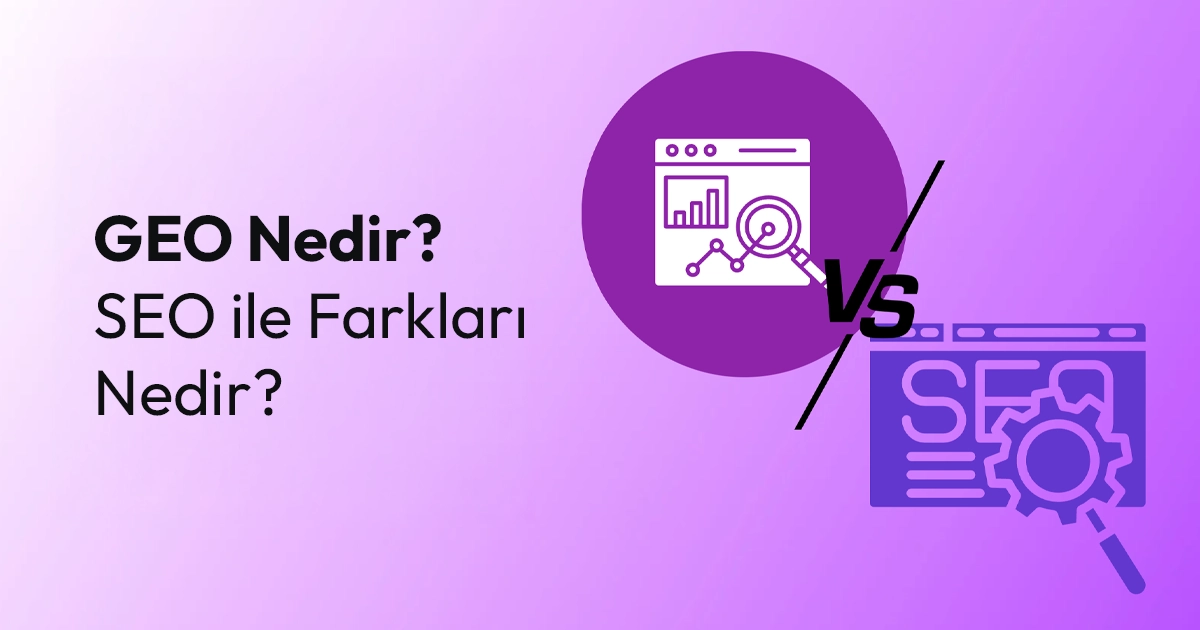 GEO Nedir? SEO ile Farkları Nedir?