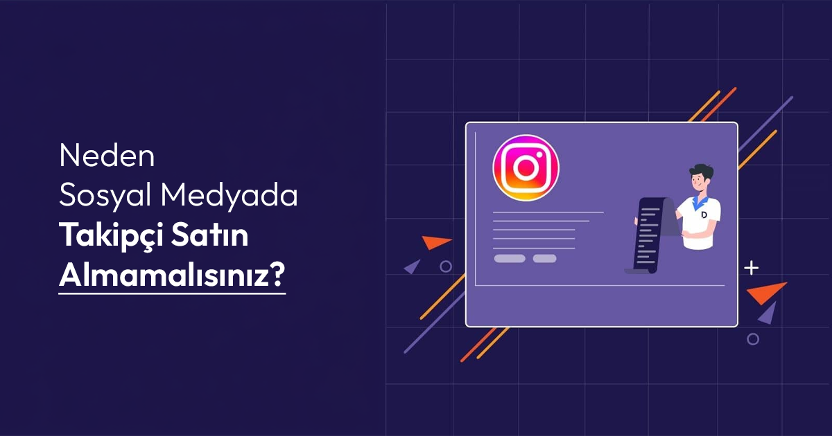 Neden Sosyal Medyada Takipçi Satın Almamalısınız?